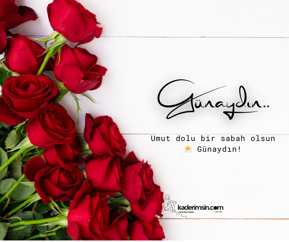 Bugün kendin için güzel ol. Günaydın