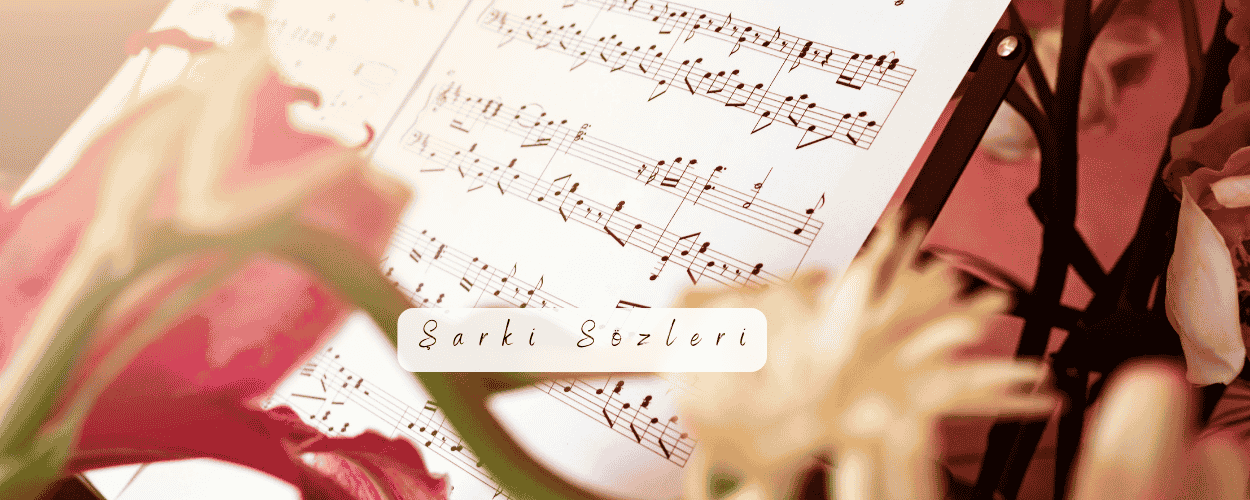 En güzel sarki sözleri