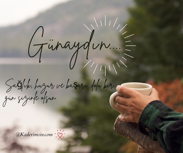 Bugün güzel olacak günaydin