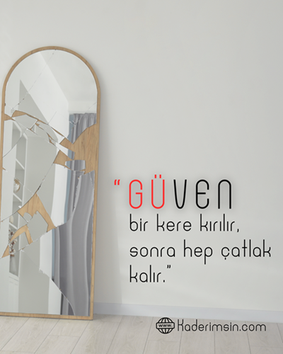 Güven bir kere kırılır sonra hep çatlak kalır söz görseli