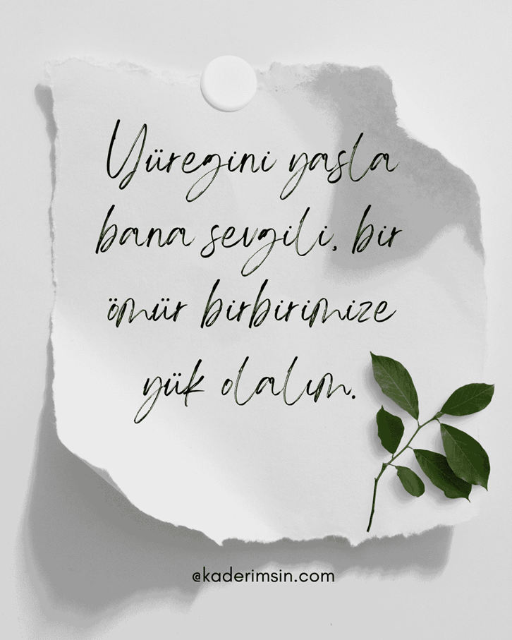 Yüreğini yasala bana sevgili